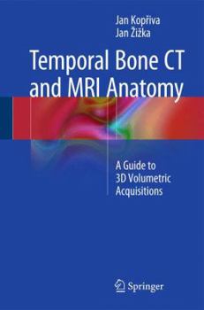 Hardcover Temporal Bone CT and MRI Anatomy: A Guide to 3D Volumetric Acquisitions Book