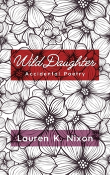 Paperback Wild Daughter: Accidental Poetry Book