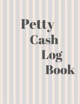 Paperback Petty Cash Log Book: 6 Column Payment Record Tracker - Manage Cash Going In & Out - Simple Accounting Book - 8.5 x 11 inches Compact - 120 Book