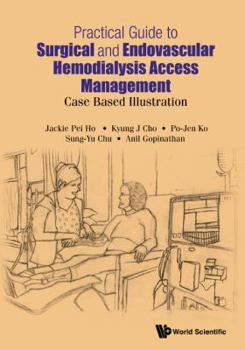 Hardcover Practical Guide to Surgical and Endovascular Hemodialysis Access Management: Case Based Illustration Book