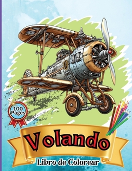 Paperback Volando Libro de Colorear: Libro de colorear de aviones para niños: ¡Eleva, colorea y aprende: desde niños pequeños hasta preadolescentes! [Spanish] [Large Print] Book