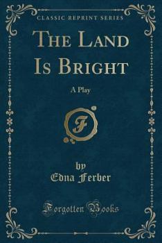 Paperback The Land Is Bright: A Play (Classic Reprint) Book