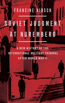 Hardcover Soviet Judgment at Nuremberg: A New History of the International Military Tribunal After World War II Book
