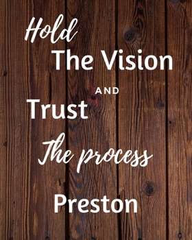 Paperback Hold The Vision and Trust The Process Preston's: 2020 New Year Planner Goal Journal Gift for Preston / Notebook / Diary / Unique Greeting Card Alterna Book