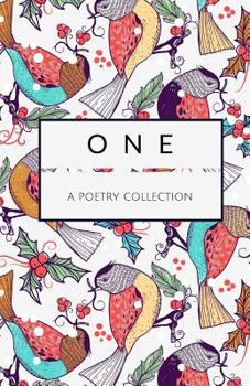 One - a poetry collection - Special Christmas Holiday Gift Edition (Birds)