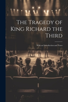 Paperback The Tragedy of King Richard the Third: With an Introduction and Notes Book