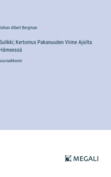 Sulikki; Kertomus Pakanuuden Viime Ajoilta Hämeessä: suuraakkosin
