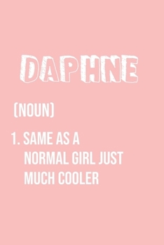 Paperback Daphne Same as a normal girl just much cooler: Notebook Gift lined Journal, notebook for writing, Personalized Daphne Name Gift Idea Notebook Diary: G Book