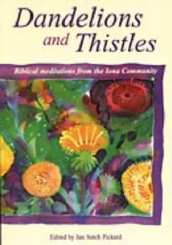 Paperback Dandelions and Thistles: Biblical Meditations from the Iona Community Book