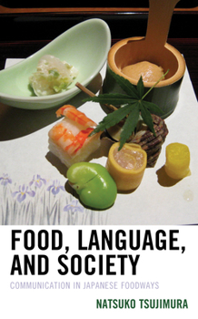 Hardcover Food, Language, and Society: Communication in Japanese Foodways Book