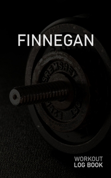 FINNEGAN: Blank Daily Workout Log Book | Track Exercise Type, Sets, Reps, Weight, Cardio, Calories, Distance & Time | Space to Record Stretches, ... First Name Initial F Dumbbell Cover