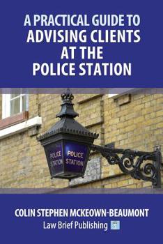 Paperback A Practical Guide to Advising Clients at the Police Station Book