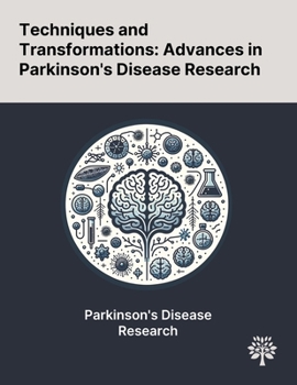 Paperback Techniques and Transformations: Advances in Parkinson's Disease Research Book