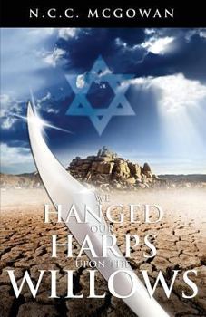 Paperback We Hanged Our Harps Upon the Willows Book