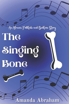 Paperback The Singing Bone: An African Folktale and Bedtime Story Book