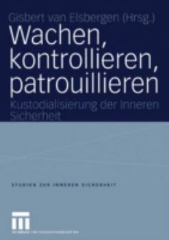 Paperback Wachen, Kontrollieren, Patrouillieren: Kustodialisierung Der Inneren Sicherheit [German] Book