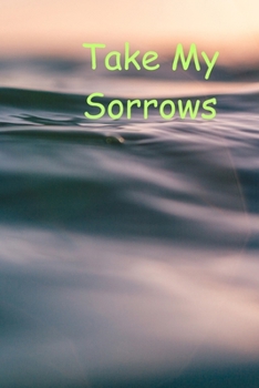 Paperback Take My Sorrows Book
