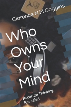 Paperback Who Owns Your Mind: Accurate Thinking Revealed Book