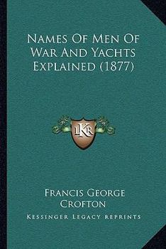 Paperback Names Of Men Of War And Yachts Explained (1877) Book