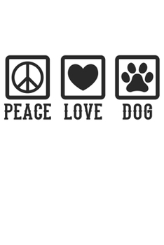 Paperback Peace Love Dog: Dina5 Blanko Notizbuch Tagebuch Planer Notizblock Kladde Journal Strazze F?r Hundeliebhaber Book