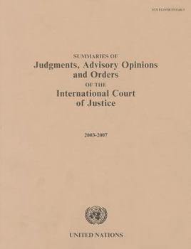 Summaries of Judgments, Advisory Opinions and Orders of the International Court of Justice 2003-2007