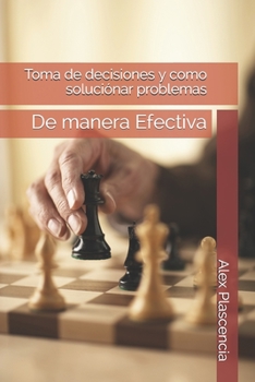 Paperback Toma de decisiones y como soluciónar problemas: De manera Efectiva [Spanish] Book