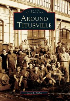 Around Titusville - Book  of the Images of America: Pennsylvania
