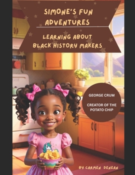 Simone's Fun Adventures Learning About Black History Makers: George Crum the Creator of the Potato Chip
