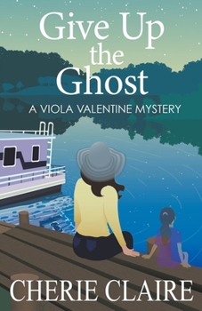 Give Up the Ghost - Book #5 of the Viola Valentine Mystery