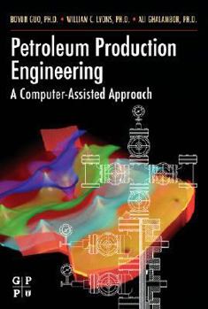 Hardcover Petroleum Production Engineering: A Computer-Assisted Approach Book