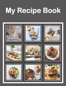 Paperback My Recipe Book: Recipe Book to Write In Collect Your Favorite Recipes in Your Own Cookbook, 120 - Recipe Journal and Organizer, 8.5" x Book