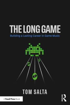 Paperback The Long Game: Building a Lasting Career in Game Music Book