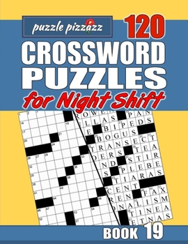 Paperback Puzzle Pizzazz 120 Crossword Puzzles for the Night Shift Book 19: Smart Relaxation to Challenge Your Brain and Keep it Active Book