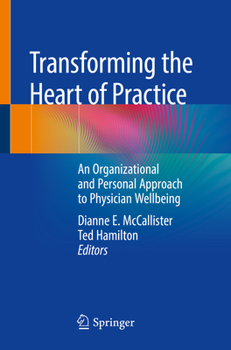 Paperback Transforming the Heart of Practice: An Organizational and Personal Approach to Physician Wellbeing Book