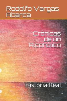 Paperback Crónicas de un Alcohólico: Historia Real [Spanish] Book