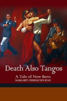 Paperback Death Also Tangos: A Tale of New Bern Book