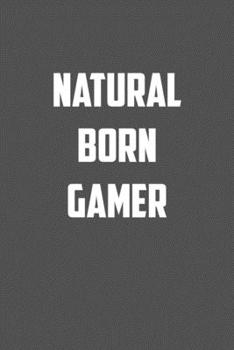 natural born Gamer: 6x9 Journal Grey with White Text