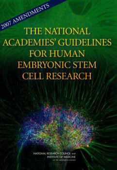 2007 Amendments to the National Academies' Guidelines for Human Embryonic Stem Cell Research