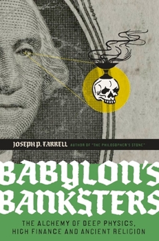 Paperback Babylon's Banksters: The Alchemy of Deep Physics, High Finance and Ancient Religion Book