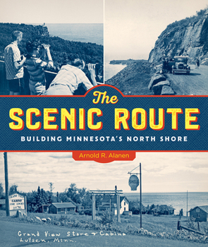 Hardcover The Scenic Route: Building Minnesota's North Shore Book