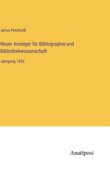 Neuer Anzeiger für Bibliographie und Bibliothekwissenschaft: Jahrgang 1855