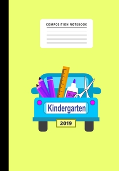 Composition Notebook Kindergarten 2019: Primary School Notebook for Writing Exercise- For Back to School or First Day of School- Composition Book for Boys and Girls for School or Home School