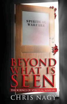 Paperback Beyond What is Seen: The Science of Spiritual Warfare Book