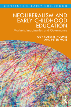 Paperback Neoliberalism and Early Childhood Education: Markets, Imaginaries and Governance Book