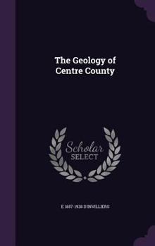 Hardcover The Geology of Centre County Book