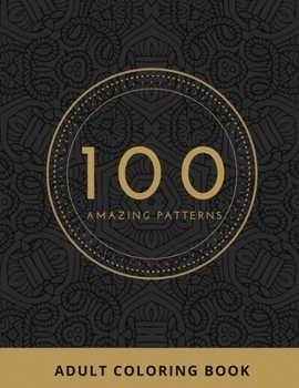 Paperback 100 Amazing Patterns: Fun Pattern and Design Coloring Book for Adult - Simple Patterns Coloring Book Large Print 8.5"x11" Stress Relieving P Book