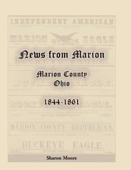 Paperback News from Marion: Marion County, Ohio, 1844-1861 Book