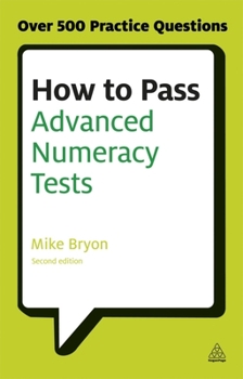 Paperback How to Pass Advanced Numeracy Tests: Improve Your Scores in Numerical Reasoning and Data Interpretation Psychometric Tests Book