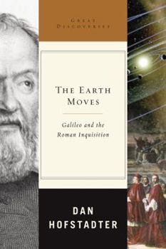 The Earth Moves: Galileo and the Roman Inquisition - Book  of the Great Discoveries