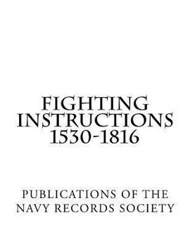 Paperback Fighting Instructions 1530-1816: Publications of the navy records society vol. XXIX Book